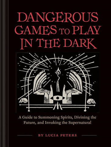 Dangerous Games to Play in the Dark Lucia Peters black hardback book with red lettering and white illustration