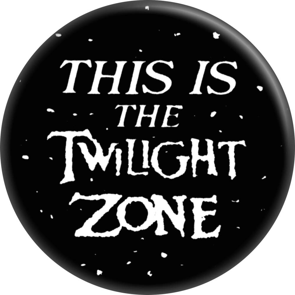 1 1/4” round pinback black and white “THIS IS THE TWILIGHT ZONE” button