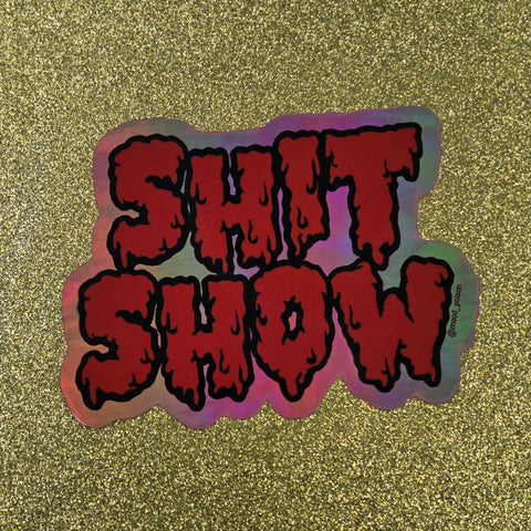red 'SHIT SHOW' with holographic background border die-cut vinyl sticker 