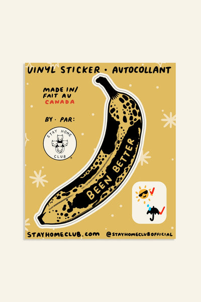 vinyl die cut sticker of a bruised banana with ' BEEN BETTER' text shown on backing card