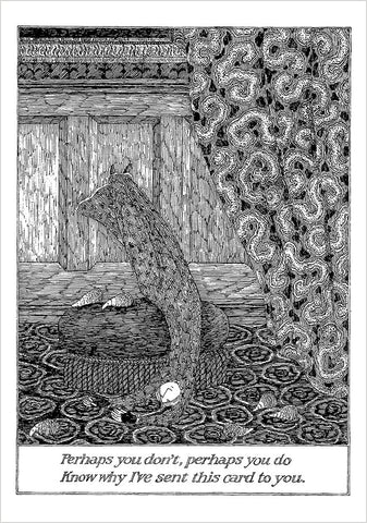 Rectangular note card with black and white Edward Gorey illustration of female figure lying on the ground with caption “ Perhaps you don’t, perhaps you do/Know why I’ve sent this card to you”.