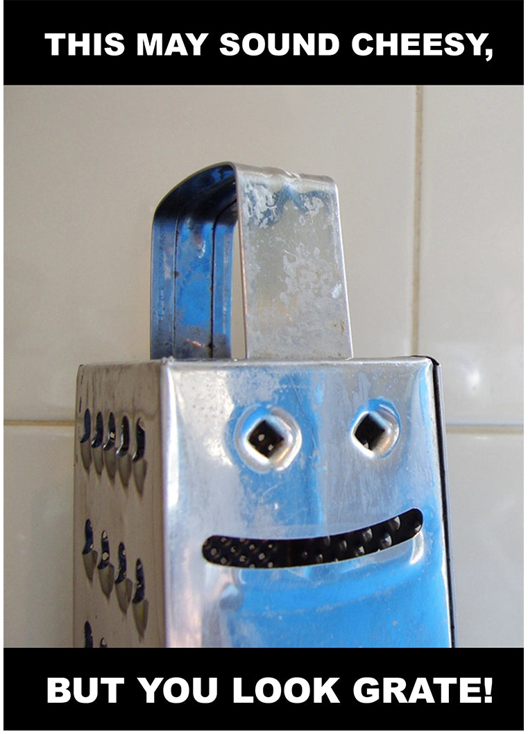 “This may sound cheesy, but you look grate!” Smiling cheese grater photo greeting card