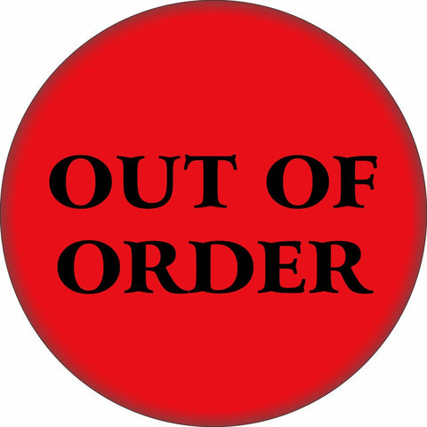 Round red magnet with “OUT OF ORDER” written on it 