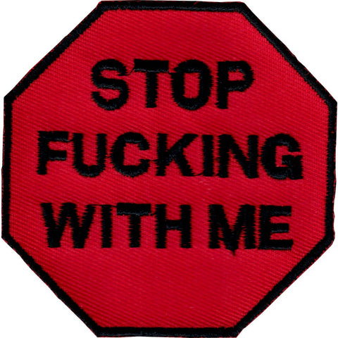Stop sign shaped black and red embroidered patch with message “STOP FUCKING WITH ME”