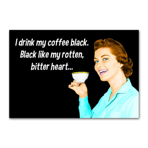 "I drink my coffee black. Black like my rotten, bitter heart..." quote magnet with retro woman holding coffee cup