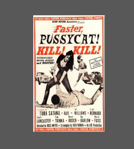 Vertical rectangular magnet featuring poster art from the 1965 Russ Meyer movie Faster Pussycat! Kill! Kill! 