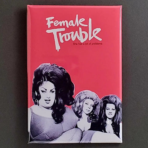 A vertical rectangular magnet featuring poster art from the 1976 John Waters movie, Female Trouble