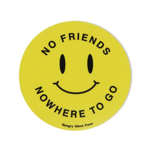 Yellow vinyl sticker with a happy face and the words “NO FRIENDS NOWHERE TO GO” written curved around the face