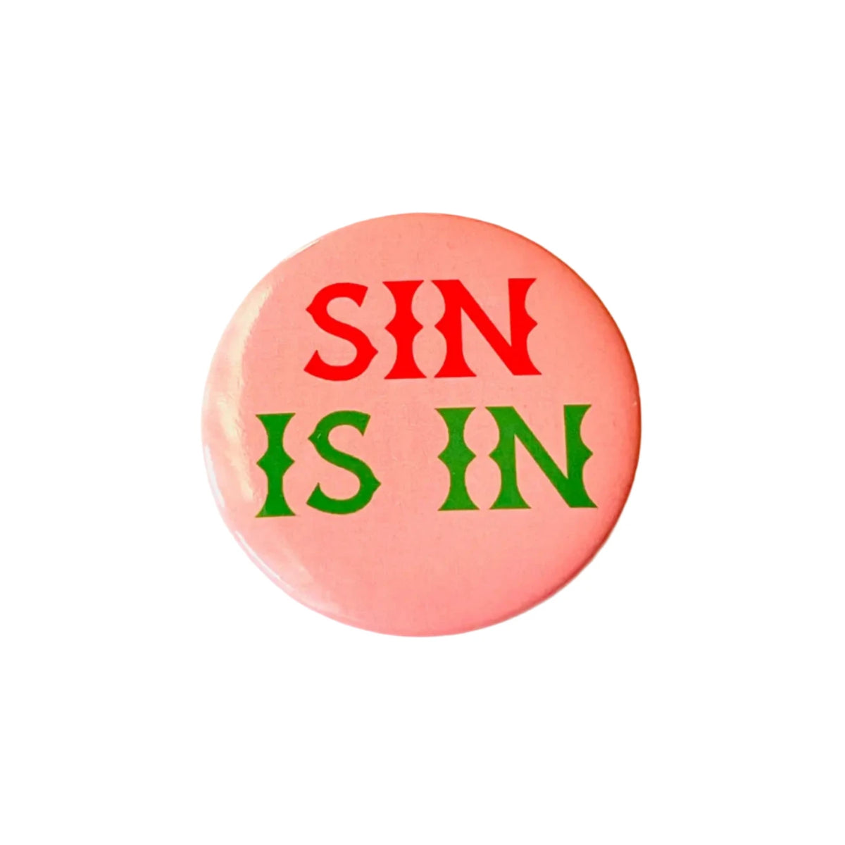 “Sin is In” 2 1/4” Button | Naked City Clothing