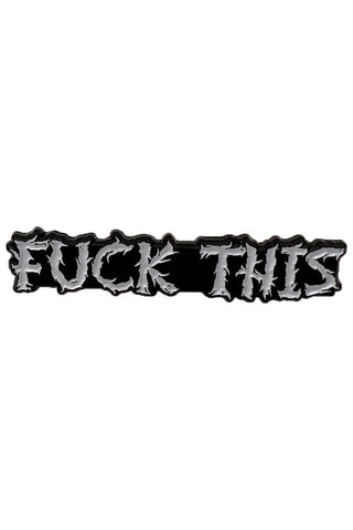 “FUCK THIS” white and black metal enamel pin in jagged barbed wire style font