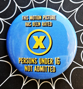 1.25” round button with bright blue background and yellow lettering “THIS MOTION PICTURE HAS BEEN RATED X” “PERSONS UNDER 16 NOT ADMITTED” 