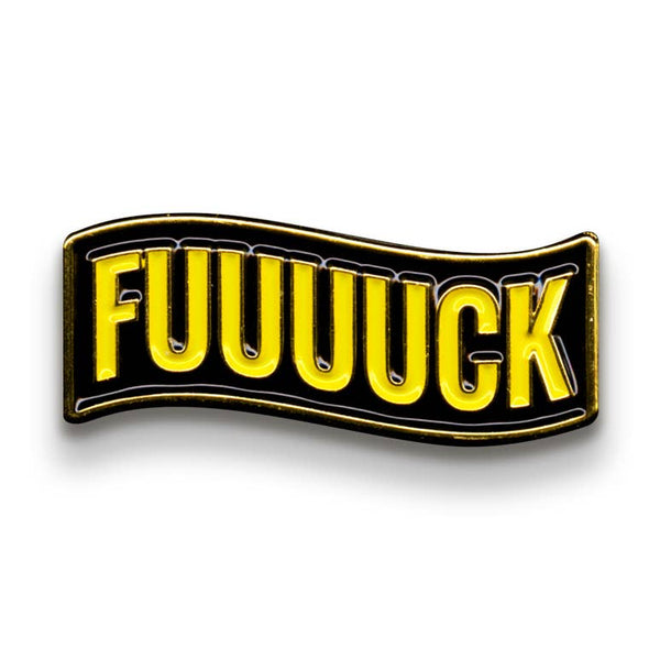 gold metal enamel pin of wavy banner shape with black background and "FUUUUCK" in yellow capital letters