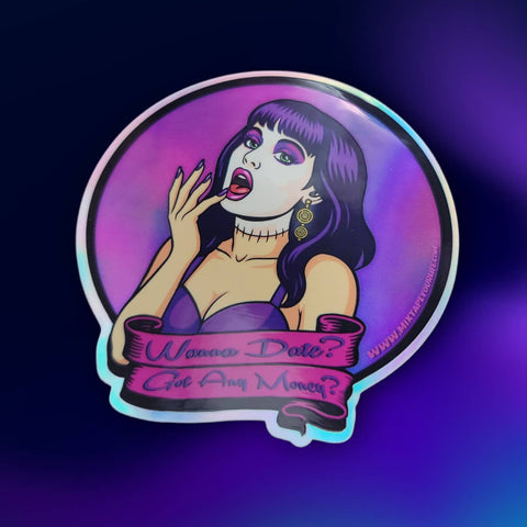 Die-cut holographic vinyl sticker of cartoon illustration of Elizabeth Shelley from the movie Frankenhooker against a purple and pink background with the message “Wanna Date? Got Any Money?” below her in a pink scroll with purple writing 