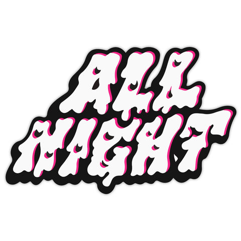 black outlined white and pink drippy font "ALL NIGHT" die cut sticker