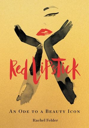 Book cover of 'Red Lipstick: An Ode to a Beauty Icon' with artistic depiction of a face and hands on a gold background.