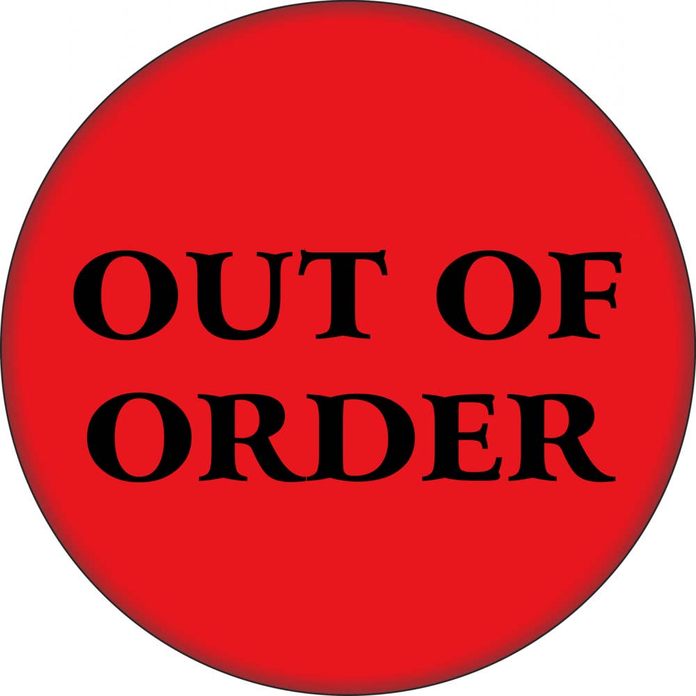 1” round red pinback button with “OUT OF ORDER” text in black