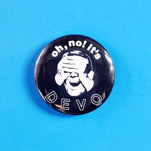 “Oh No! It’s Devo” 2.25" Button