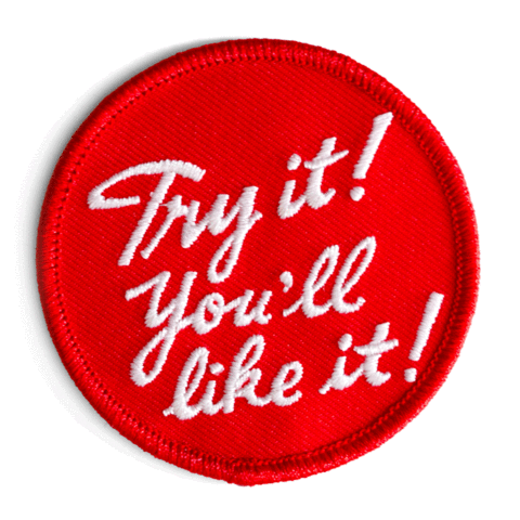 "Try it! You'll like it!" white text on red 2.5" round embroidered patch