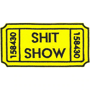 Shit Show Admission Ticket Patch