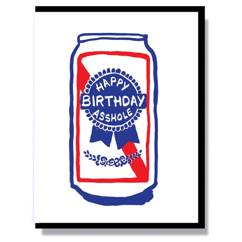 A letterpress greeting card of an illustration of a can of red, blue, and white beer with a label that reads “Happy Birthday Asshole”