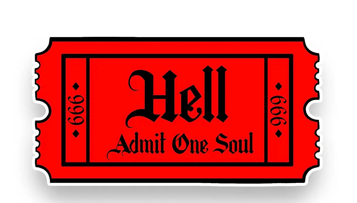 A die cut red vinyl sticker in the shape of a ticket stub that reads “Hell: Admit one soul” in Olde English font 