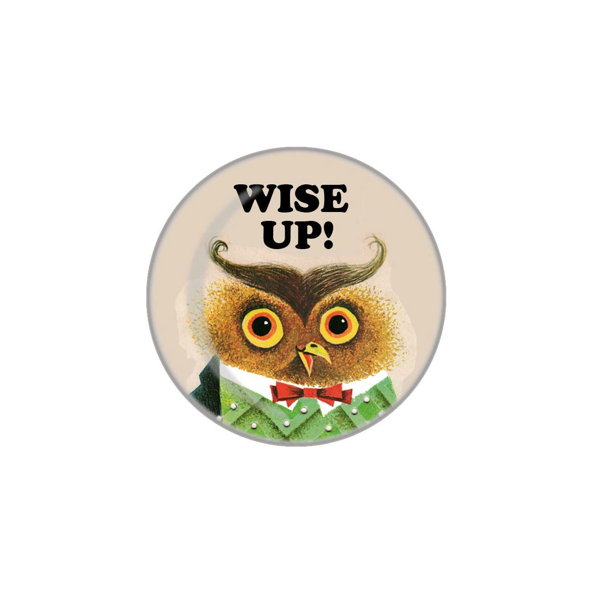 1" size round metal button depicting an illustrated bow-tied owl underneath the words "WISE UP!"