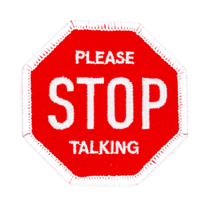 "Please Stop Talking" text on red and white 2.5" STOP sign shaped embroidered patch