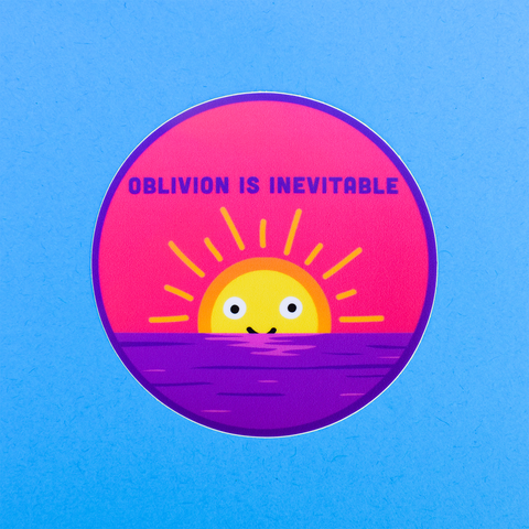 A round vinyl sticker with purple border and a smiling yellow and orange sun rising from a purple horizon. The words “Oblivion is inevitable” are written in black above the sun.