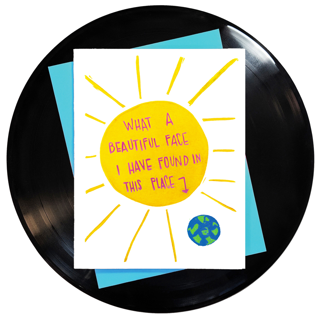4.25" x 5.5" card What A Beautiful Face I Have Found In This Place pink text on bright yellow sun little planet earth stamped image white background