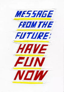 “Message From The Future: Have Fun Now” Greeting Card