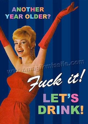 "Another year older? Fuck it! Let's Drink!" text with sassy retro gal photo image 5" x 7" greeting card