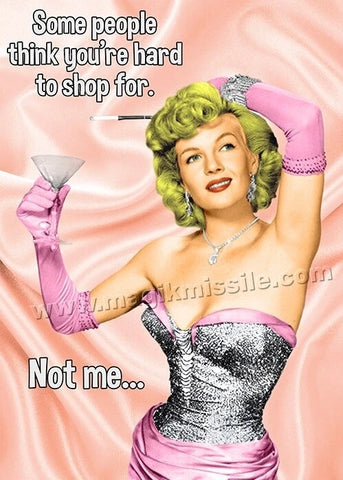 "Some people think you're hard to shop for. Not me..." text sassy retro gal with martini photo image 5" x 7" greeting card
