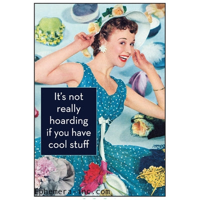 "It's Not Really Hoarding If You Have Cool Stuff" text with 50s lady and many hats color photo 2" x 3" refrigerator magnet 