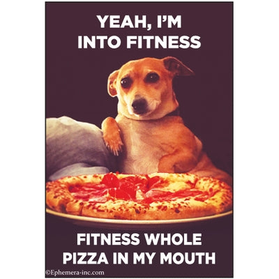 "Yeah, I'm into fitness. Fitness whole pizza in my mouth." text with dog lounging with pizza photo rectangular refrigerator magnet 