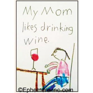"My mom likes drinking wine" text with child's crayon drawing rectangular refrigerator magnet