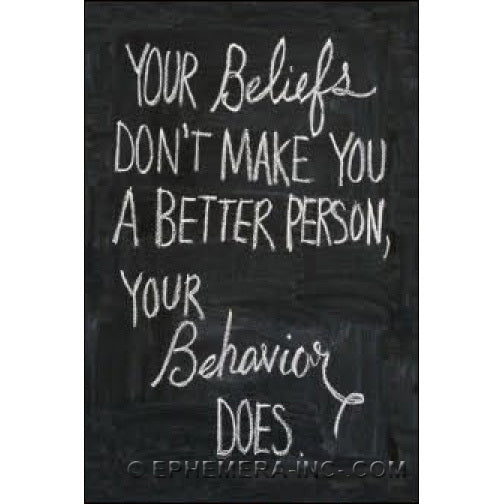 "Your beliefs don't make you a better person, your behavior does." white chalk writing on chalkboard text rectangular refrigerator magnet