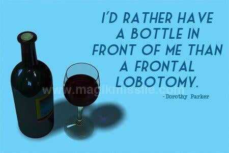 " I'd Rather Have A Bottle in Front of Me Than A Frontal Lobotomy. - Dorothy Parker "  quote rectagular refrigerator magnet