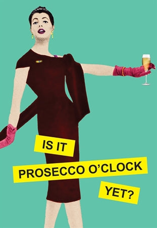 "Is It Prosecco O'Clock Yet?" text with retro lady holding full champagne flute color image against turquoise blue background notecard