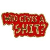 "Who Gives a Shit?" script shiny gold metal with red enamel 1" clutch back pin